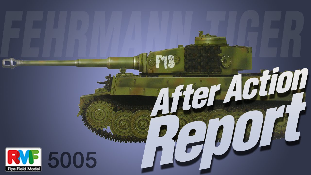 After Action Report: Rye Field Model 5005 Tiger I Gruppe Fehrmann in 1/35