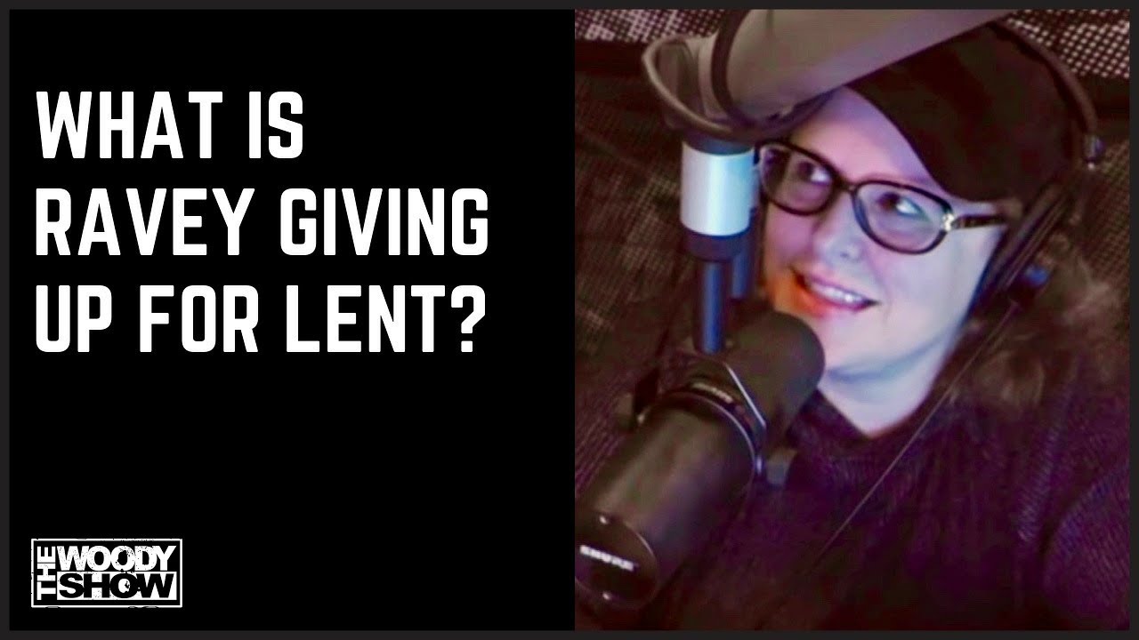 What is Ravey Giving Up for Lent?