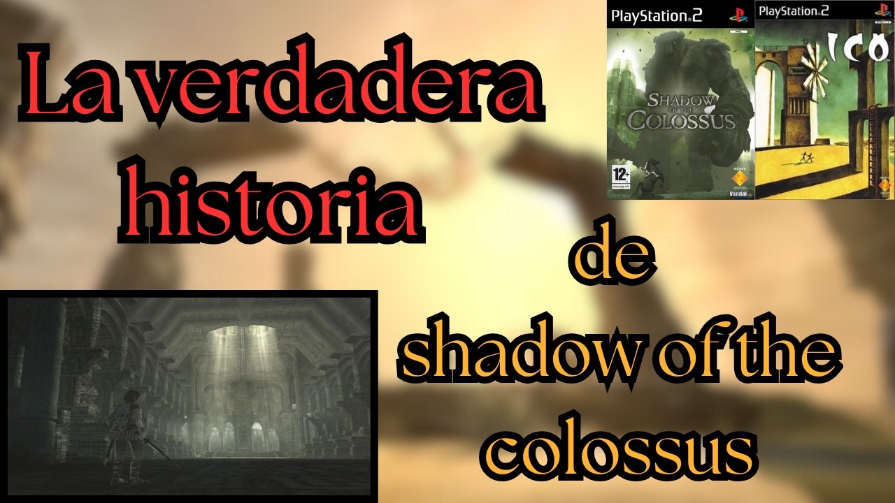 La verdadera historia de Shadow of the colossus (Antes de los acontecimientos del juego) - Ps2