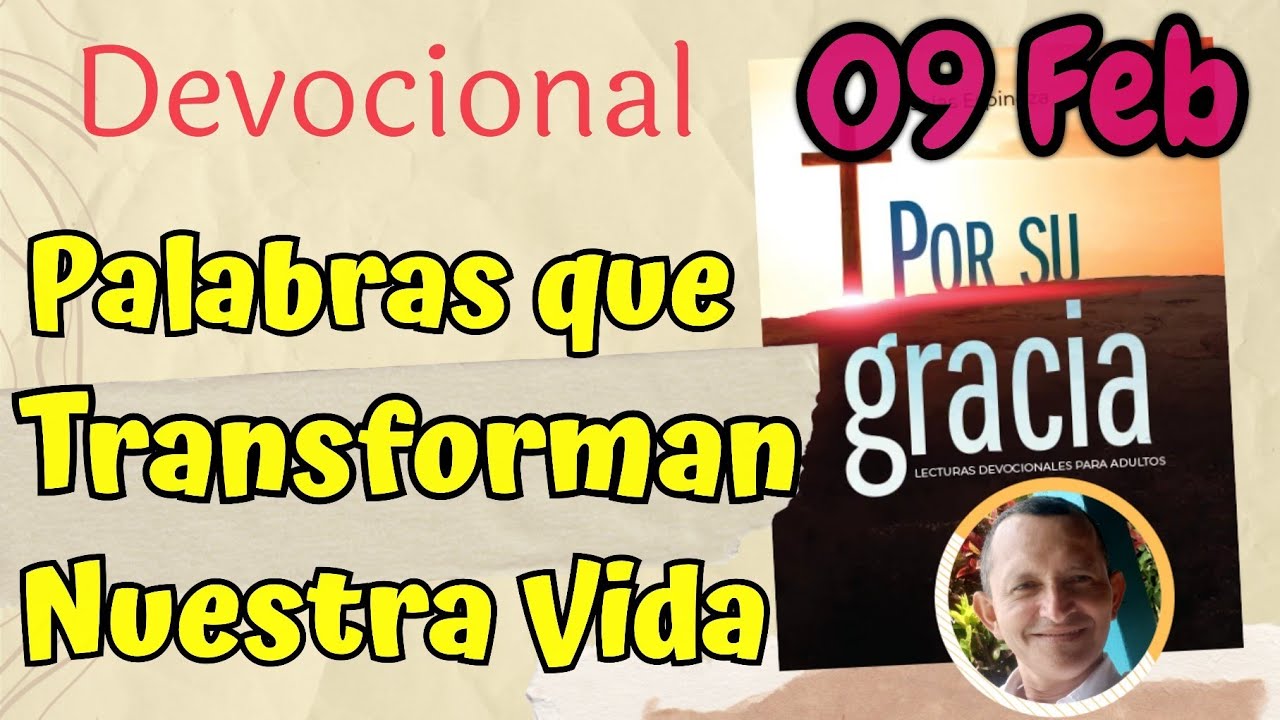 Palabras Que Transformas Nuestra Vida  l Devocional Matutina para el 09 de Febrero