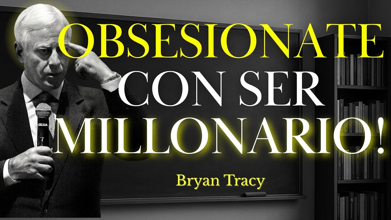 🧠 Obsesiónate Con SER MILLONARIO | Brian Tracy