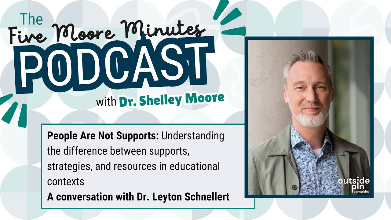 People are Not Supports: A conversation with Dr. Leyton Schnellert