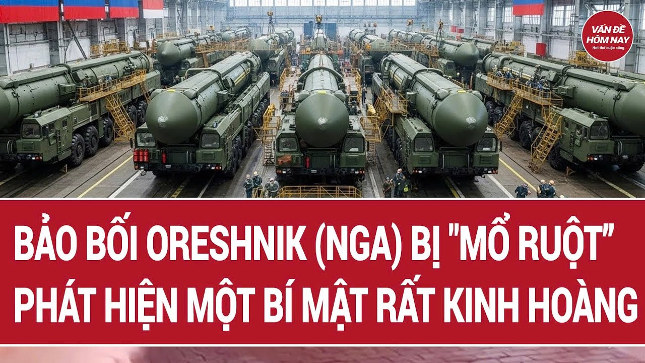 Tin thế giới: Bảo bối Oreshnik (Nga) bị 