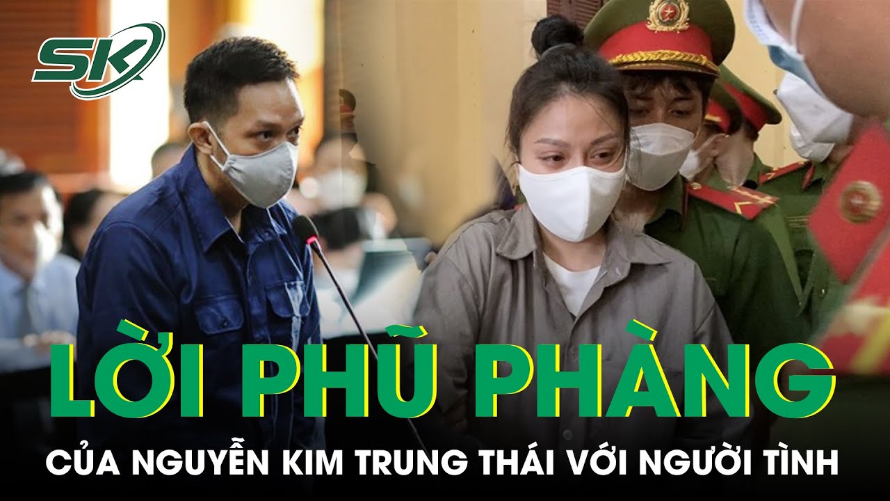 Lời Phũ Phàng Của Nguyễn Kim Trung Thái Trước Tòa: “Bản Thân Không Muốn Có Con Với Trang” | SKĐS