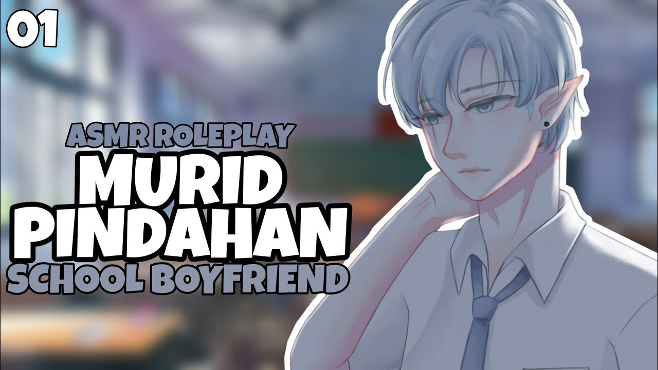 ASMR | School Boyfriend | Murid Pindahan | Part 1 | Asmr Cowok