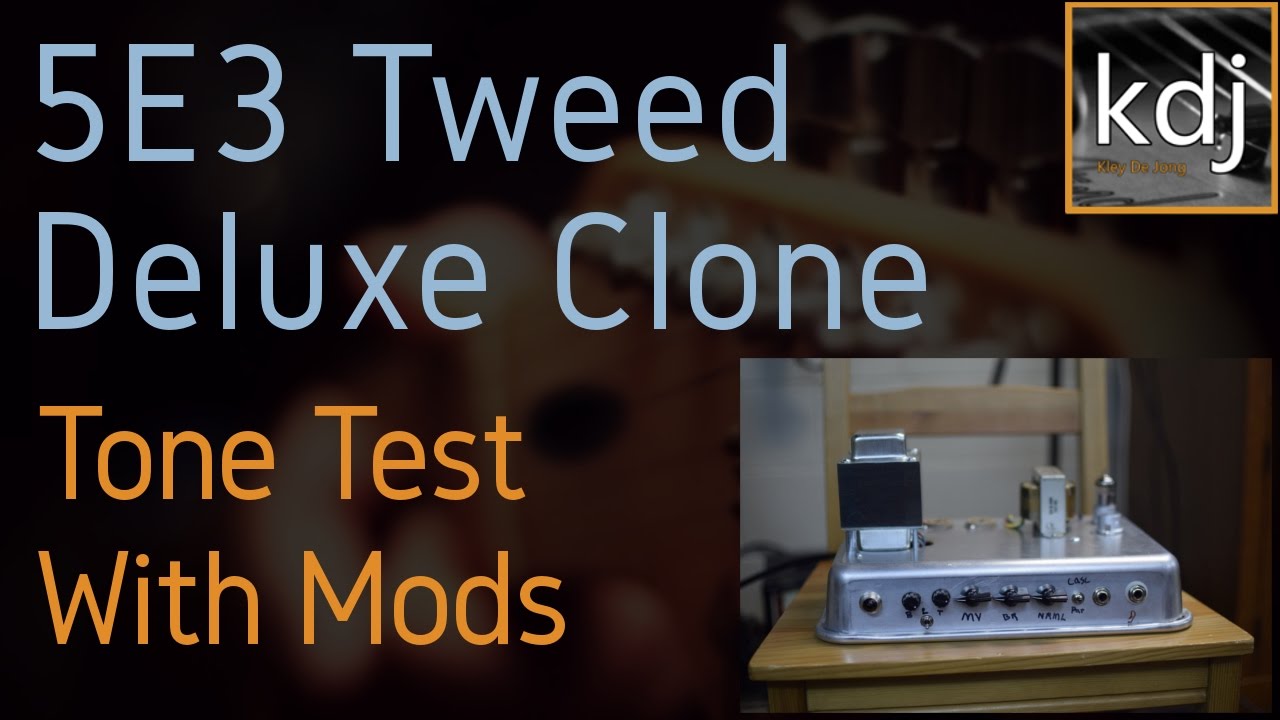 5E3 Tweed Deluxe Clone - Tone Test with Mods