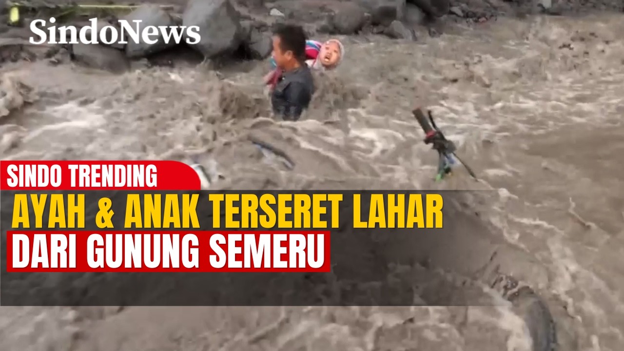Detik detik Ayah dan Anak Terseret Lahar Gunung Semeru di Lumajang | Sindo Trending