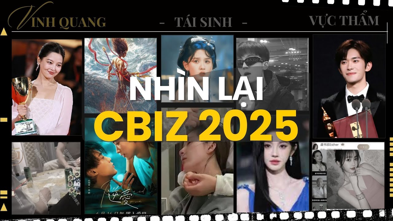 TỔNG KẾT CBIZ 2025: NGƯỜI BƯỚC LÊN ĐỈNH CAO - NGƯỜI TÁI SINH TỪ TRO TÀN - KẺ RƠI VÀO VỰC THẲM BÊ BỐI