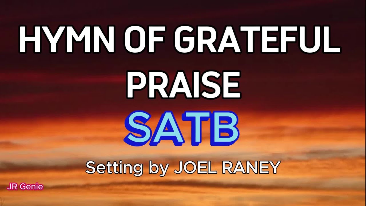 HYMN OF GRATEFUL PRAISE / SATB / Choral Guide / Setting by Joel Raney