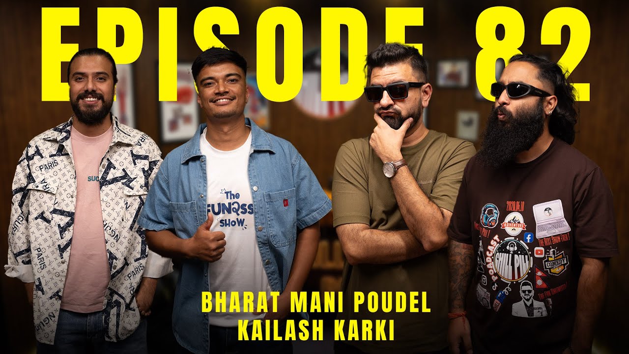CHILL PILL | EP 134 | ft. KAILASH KARKI & BHARAT MANI POUDEL