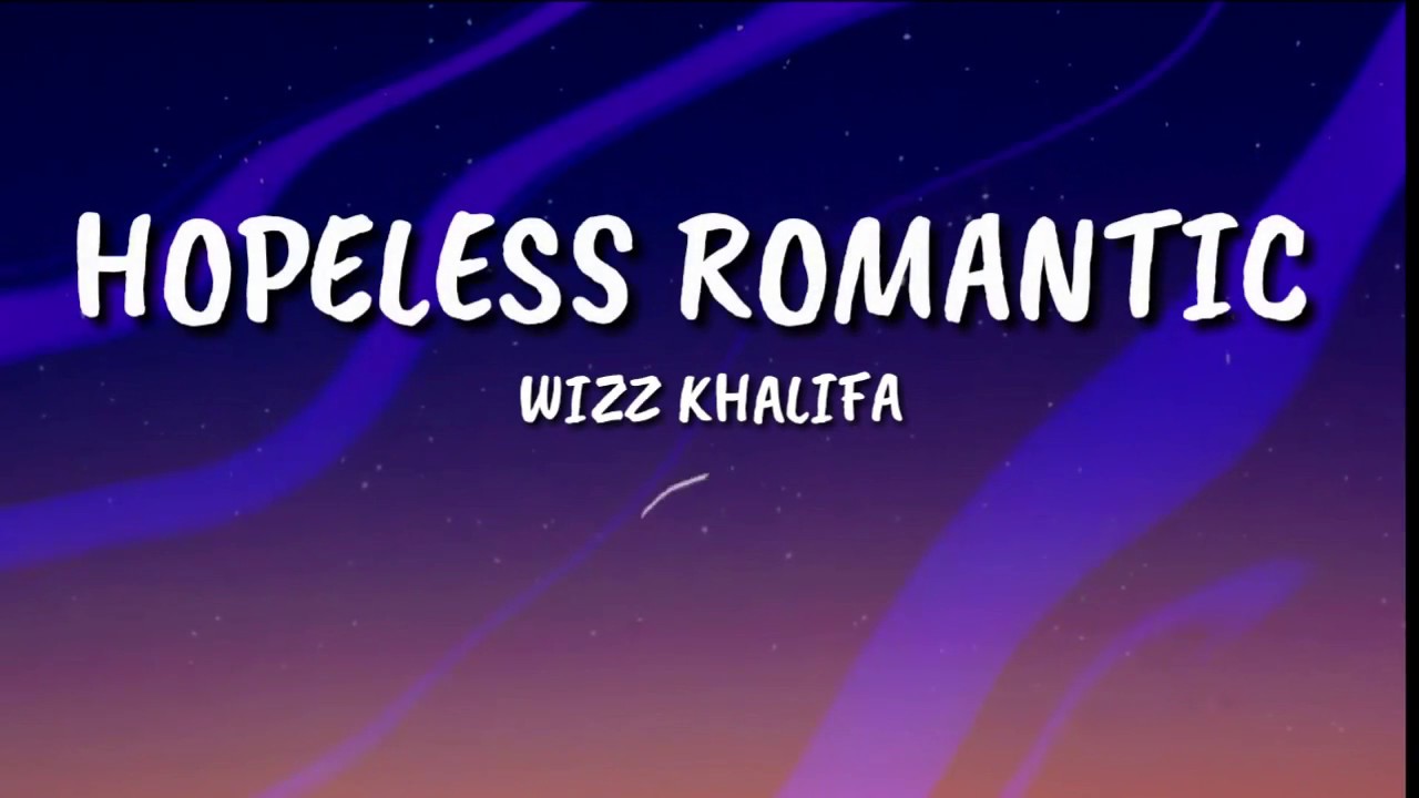Wizz Khalifa - Hopeless Romantic (Lyrics) Feat Swae Lee