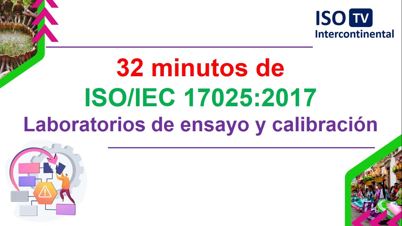 Norma ISO/IEC 17025:2017 Requisitos de competencia de laboratorios de ensayo calibraci&oacute;n
