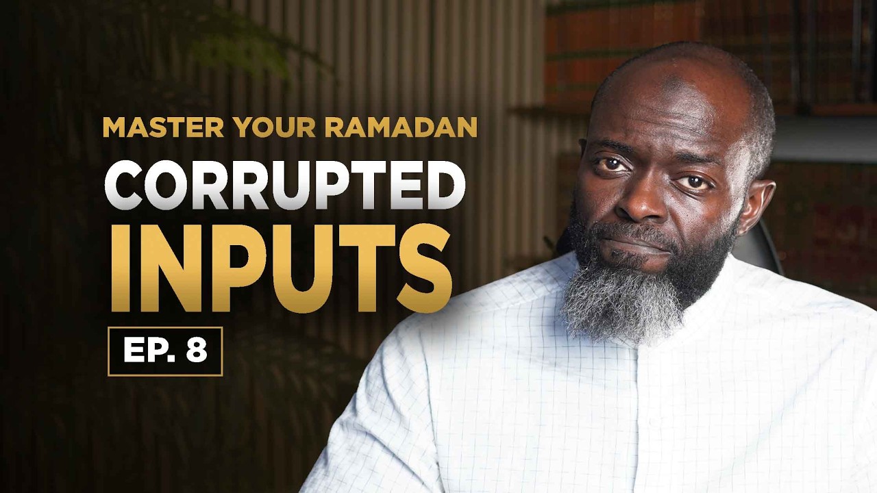 Corrupted inputs (polluted feed) | Master Your Ramadan | Ep. 8