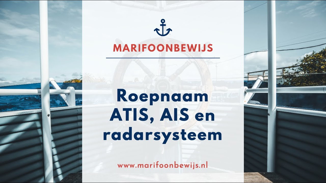 Marifoon roepnaam, ATIS, AIS en radarsysteem | Marifoonbewijs