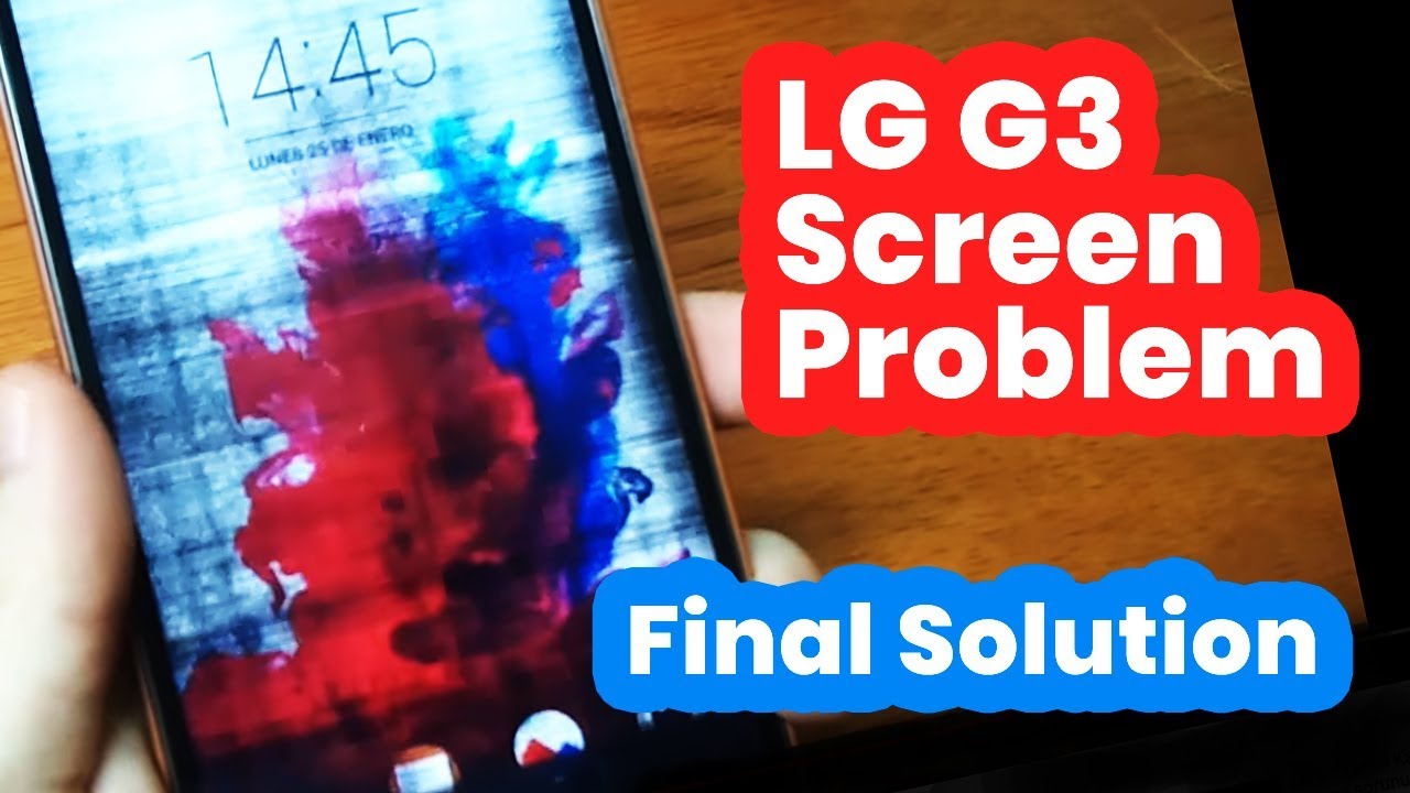 LG G3 Screen Problem [Final Solution]