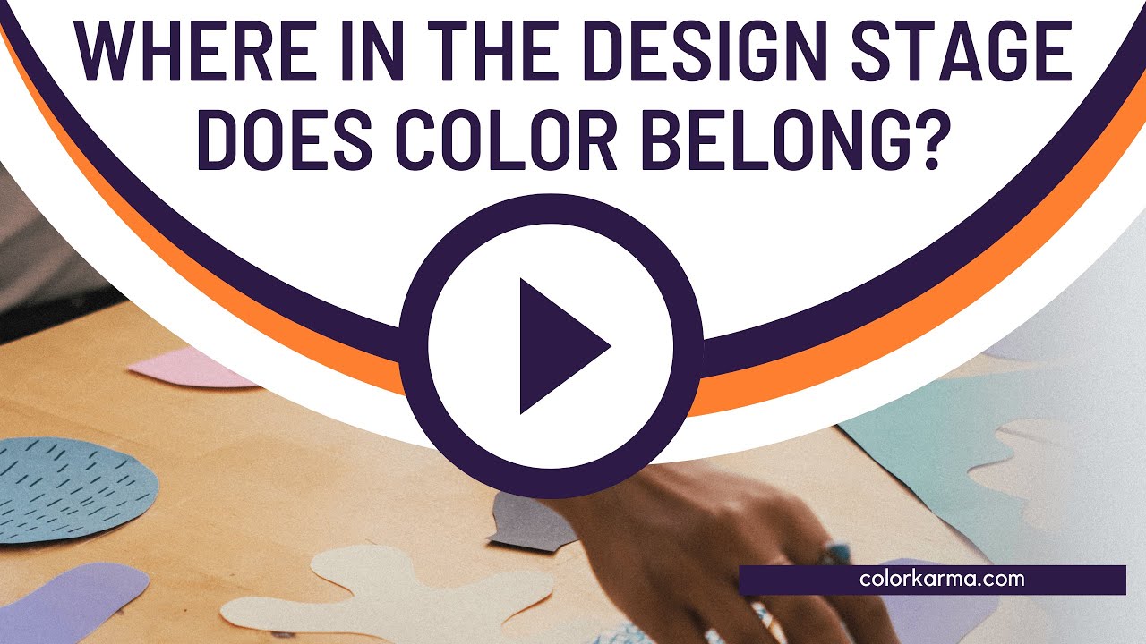 Where in the design stage does color belong?