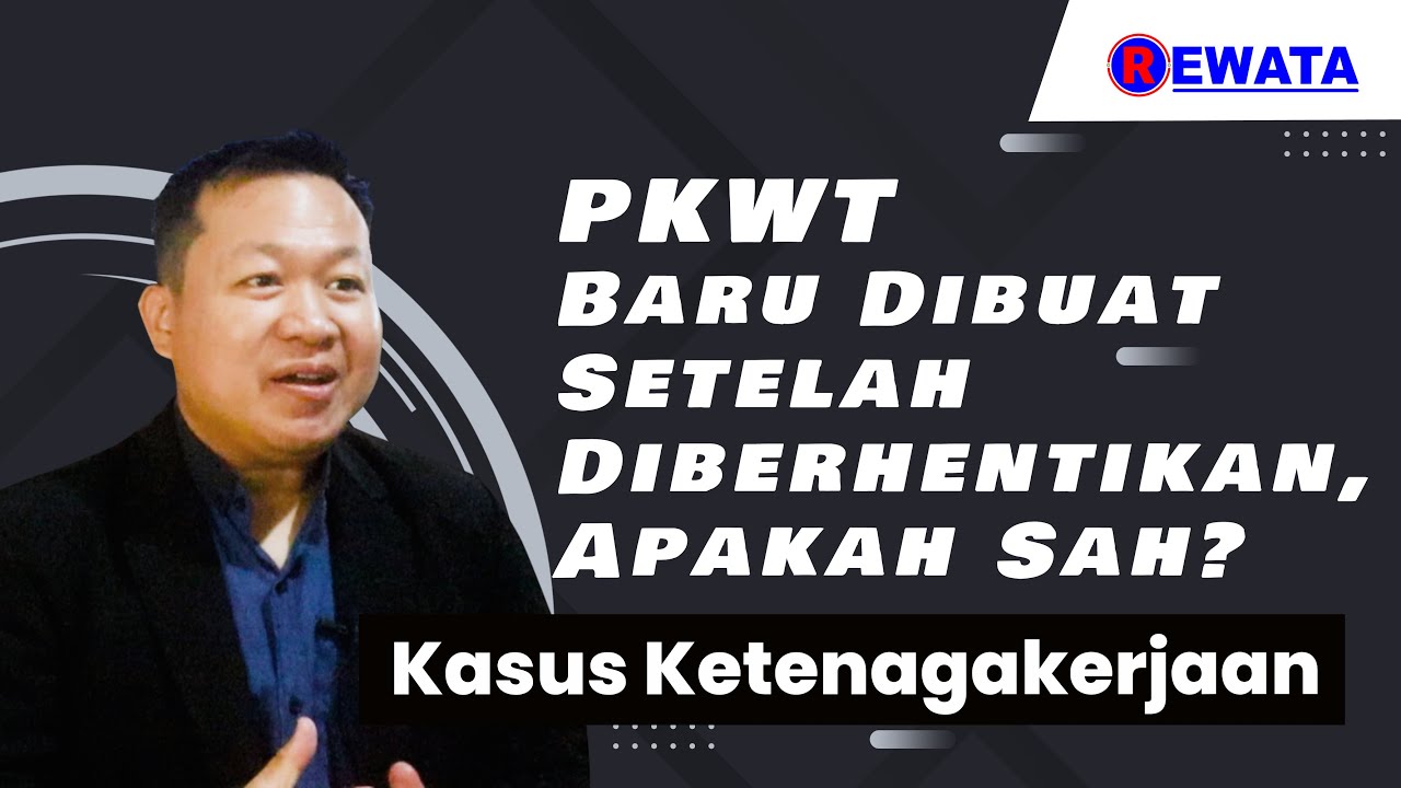 PKWT Baru Dibuat Setelah Diberhentikan, Apakah Sah || BudiRewata_Channel