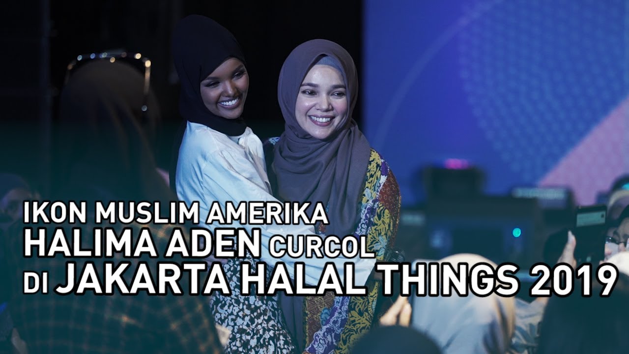 Jakarta Halal Things 2019 Kedatangan Tamu Istimewa Halima Aden