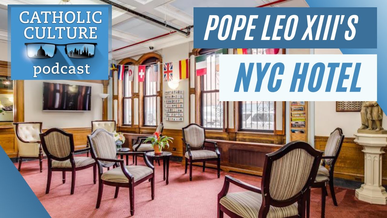 Pope Leo XIII's NYC Hotel | Catholic Culture Podcast 