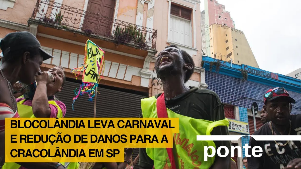 Blocolândia leva Carnaval e redução de danos para a Cracolândia em SP - Ponte Jornalismo