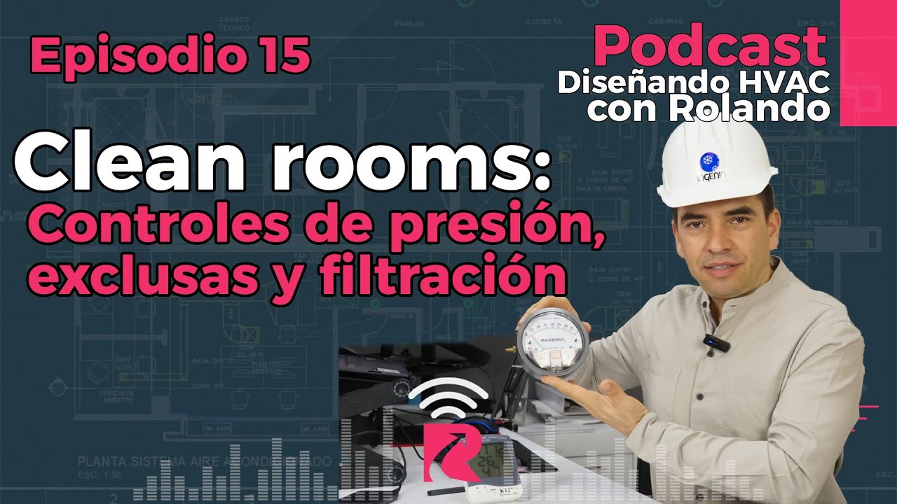 Episodio #15: Controles de presión, exclusas y filtración en Salas limpias (cleanrooms).