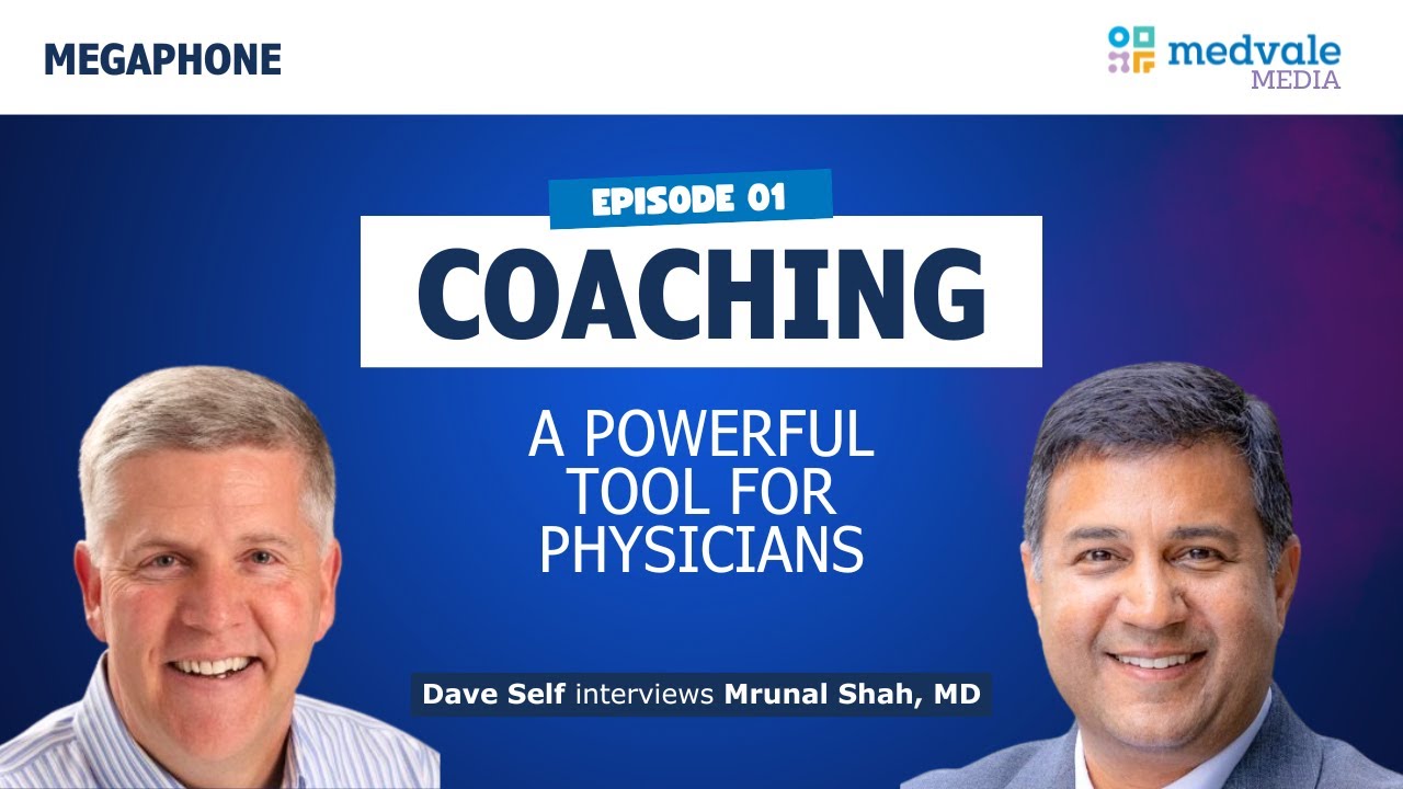 MEGAPHONE | COACHING: A Powerful Tool for Physicians, with Dr. Mrunal Shah | Episode 1