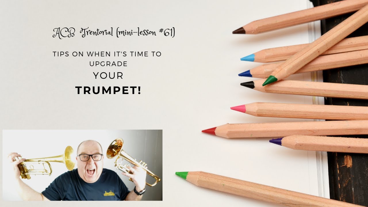 ACB Mini Lesson #61 (Trentorial): Tips on Knowing When it's Time to Possibly Upgrade! #trumpet