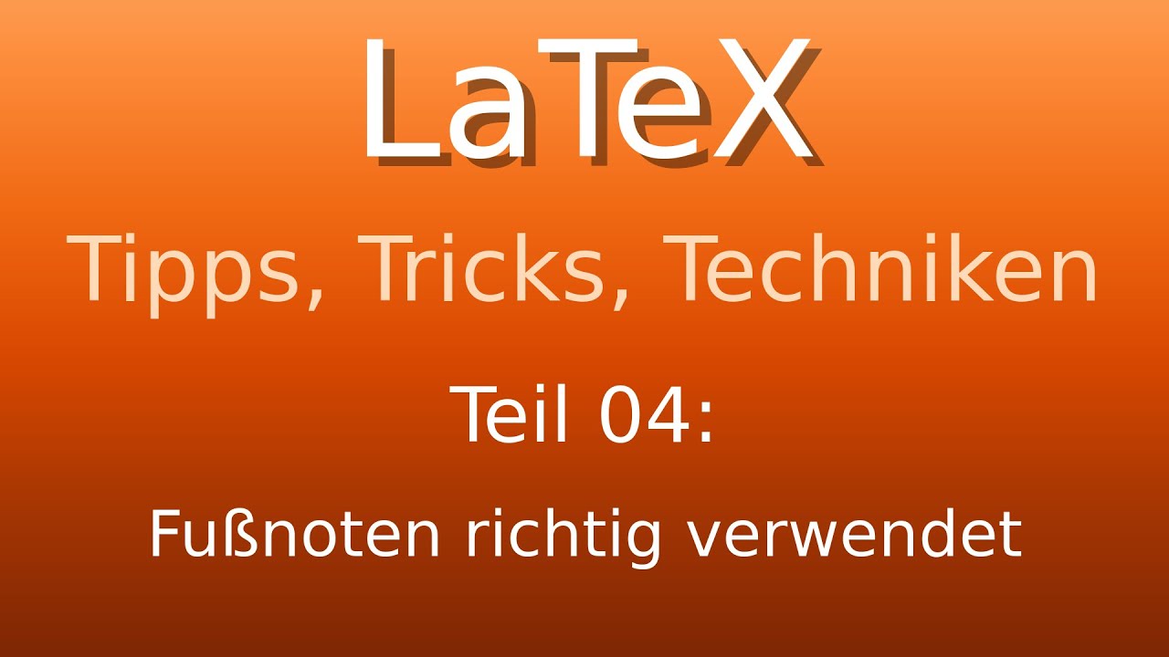 LaTeX - Tipps, Tricks und Techniken: Fu&szlig;noten richtig verwendet