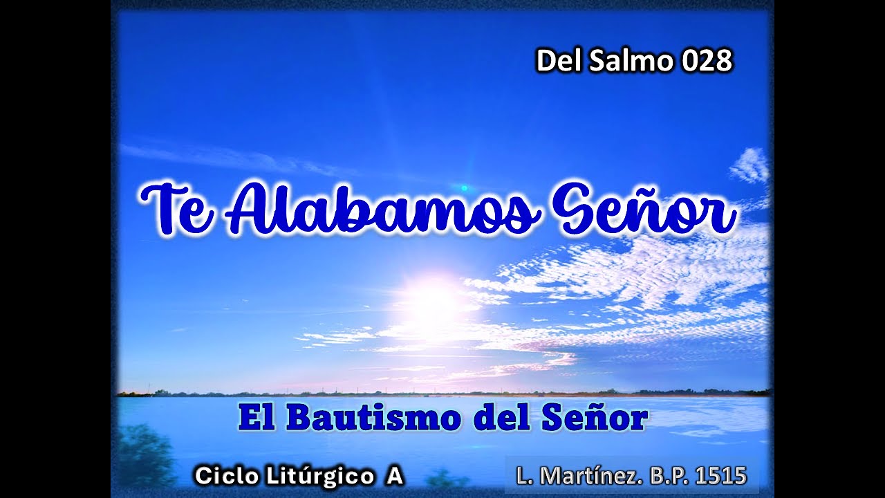 Del Salmo 28 Te alabamos Señor