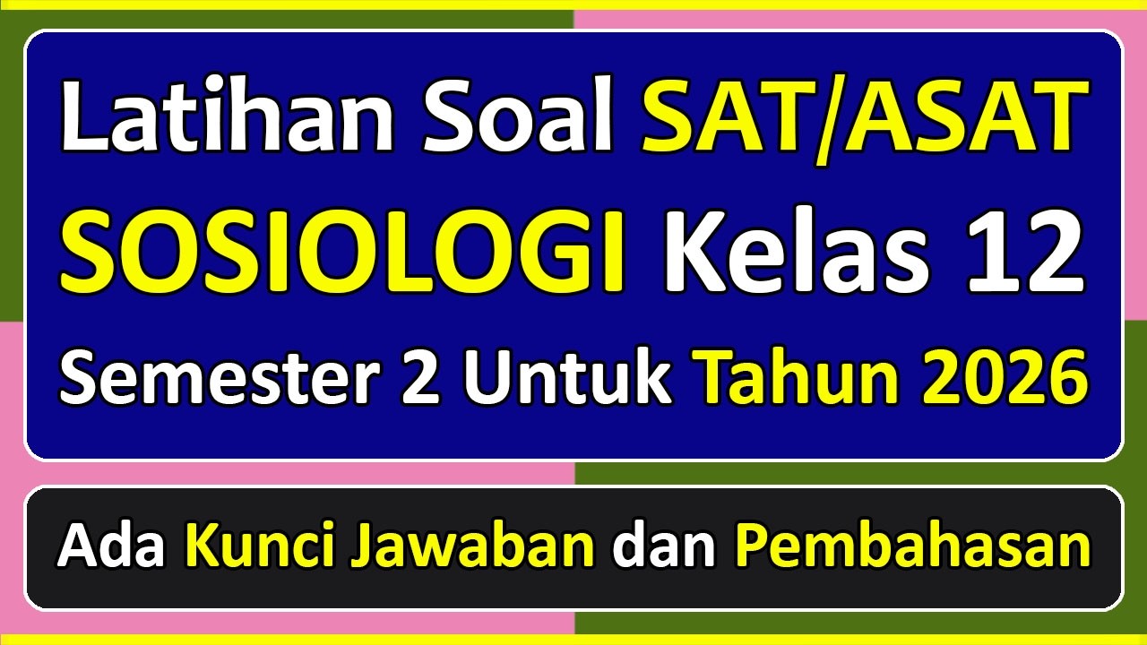 Latihan Soal SAT/ASAT SOSIOLOGI Kelas 12 Semester 2 Tahun 2026 Kurikulum Merdeka & Pembahasannya