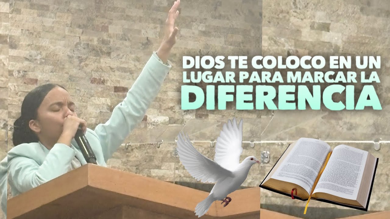 Dios te colocó en un lugar para marcar la diferencia 