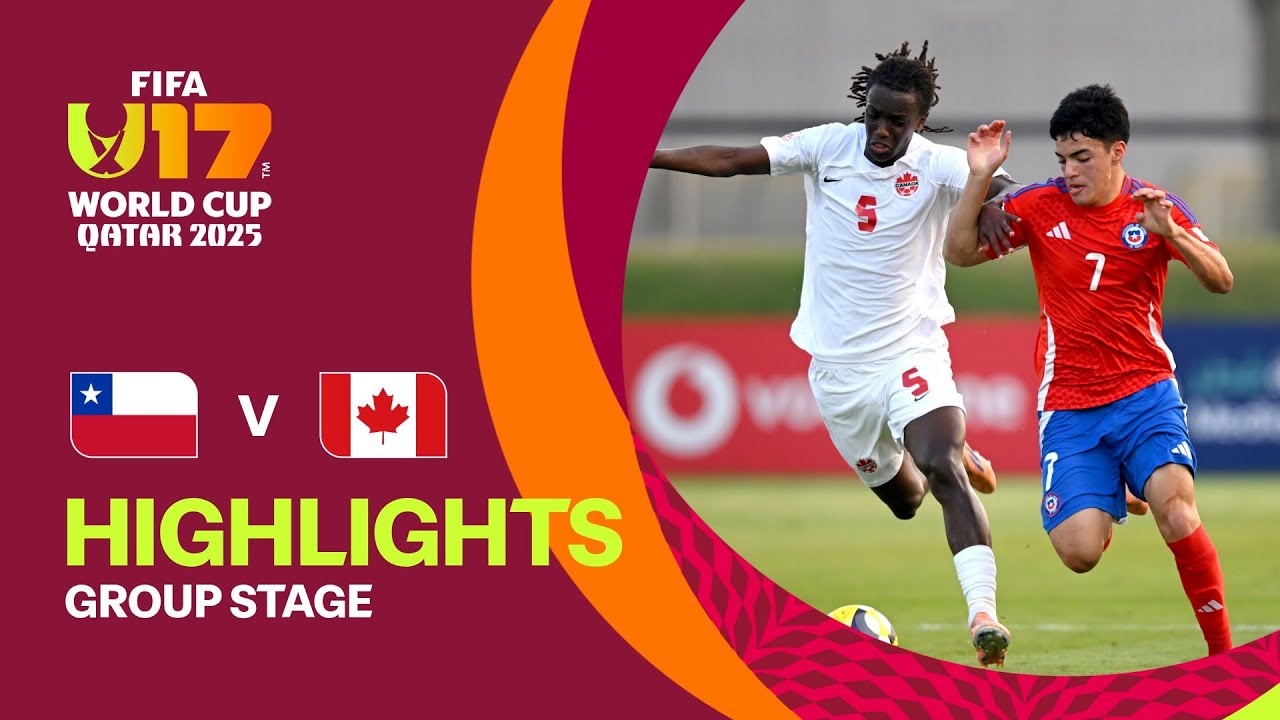 Chile vs Canada Highlights | FIFA U-17 World Cup Qatar 2025