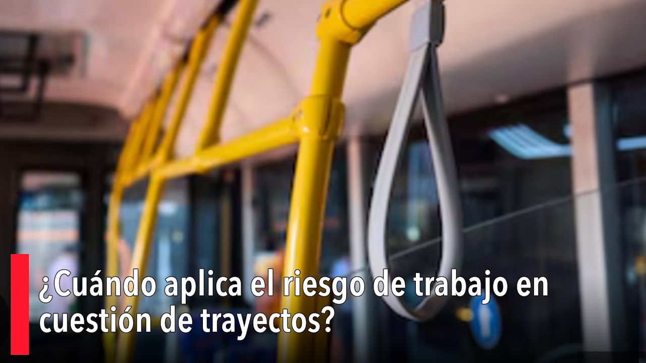 ¿Cuándo aplica el riesgo de trabajo en cuestión de trayectos?