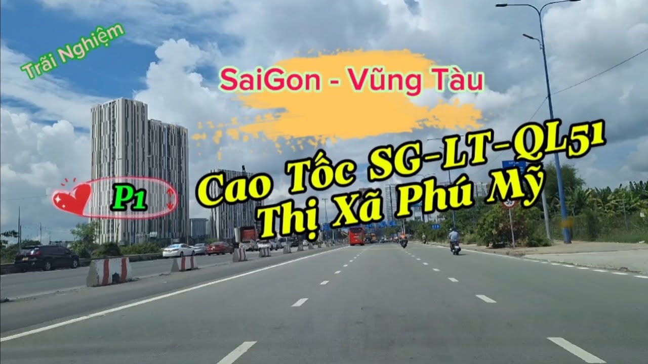 Trãi Nghiệm P1:SG-LongThành-QL51-Vũng Tàu (Saigon-TX Phú Mỹ)