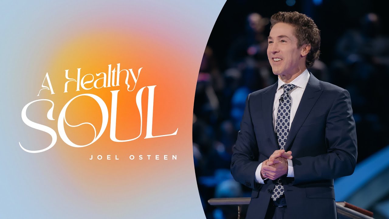 A Healthy Soul | Joel Osteen