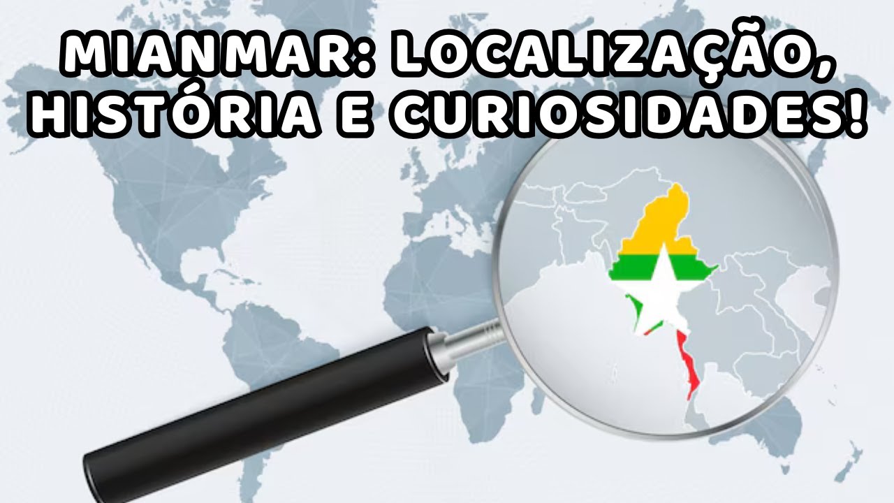 O Que Você Precisa Saber Sobre Mianmar! História, Política e Economia