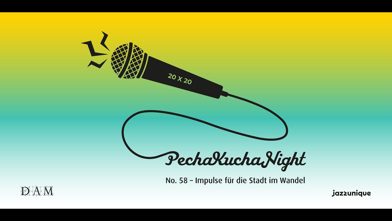 PECHAKUCHA NIGHT No.58 - Impulse für die Stadt im Wandel