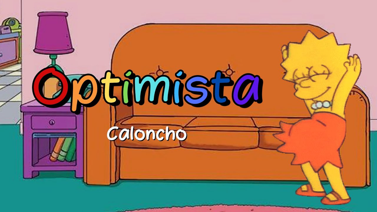 Optimista (Letra)  | Caloncho