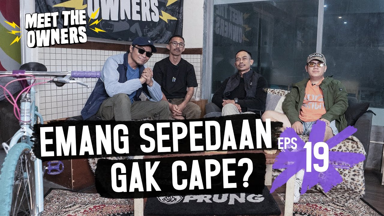 MEET THE OWNERS : EMANG SEPEDAAN GAK CAPE? Eps. 18