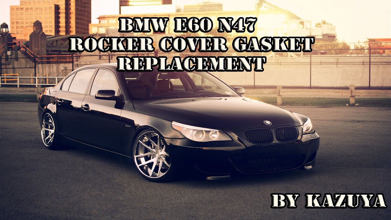 BMW E60 520D N47 Rocker Cover Gasket replacement