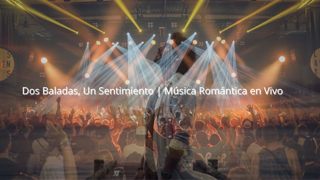 Dos Baladas, Un Sentimiento | Música Romántica en Vivo