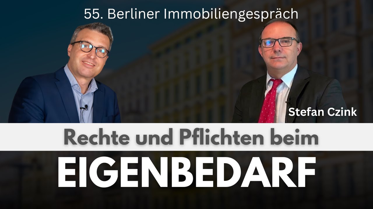 Eigenbedarf! Das sind deine Recht und Pflichten! 55 Berliner Immobiliengespräch mit RA Stefan Czink