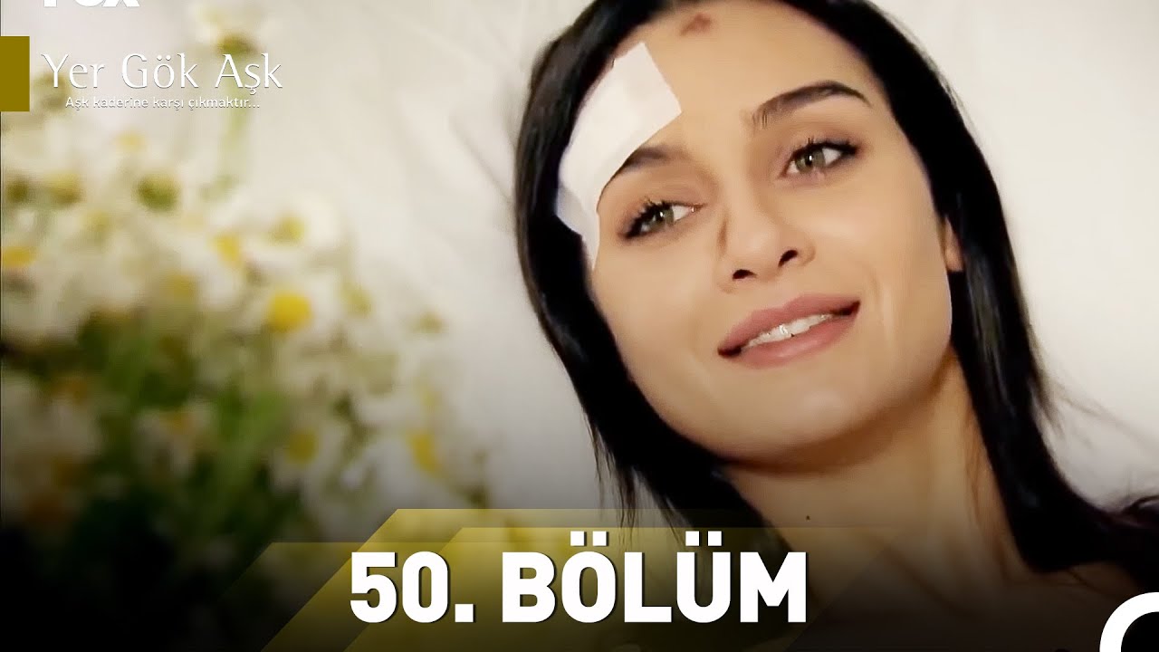 Yer Gök Aşk 50. Bölüm