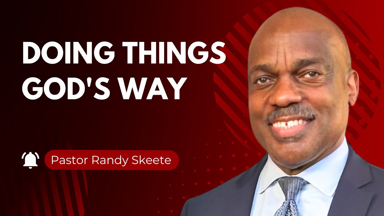 Doing Things God's Way - Pastor Randy Skeete