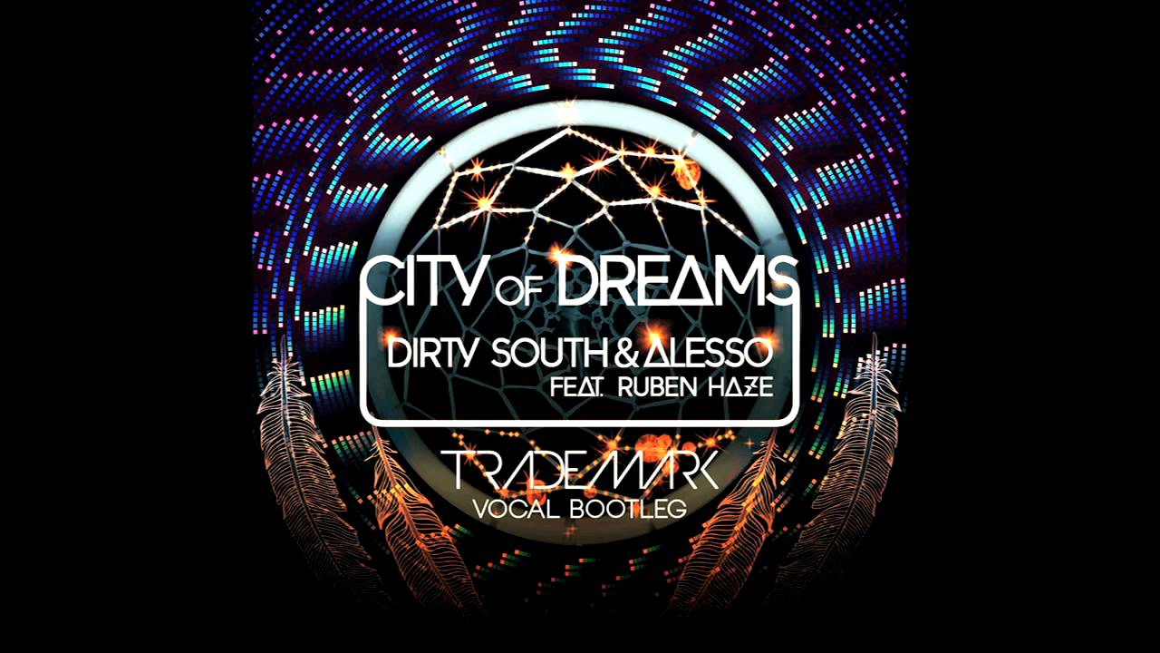 DJ Trademark - City Of Dreams (Dirty South & Alesso) [Vocal Bootleg]