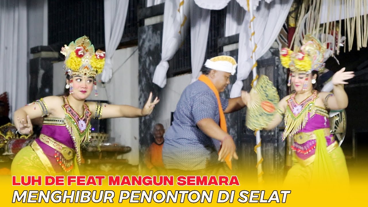 Luh De tampil bersama SKJ. MANGUN SEMARA di Desa Selat