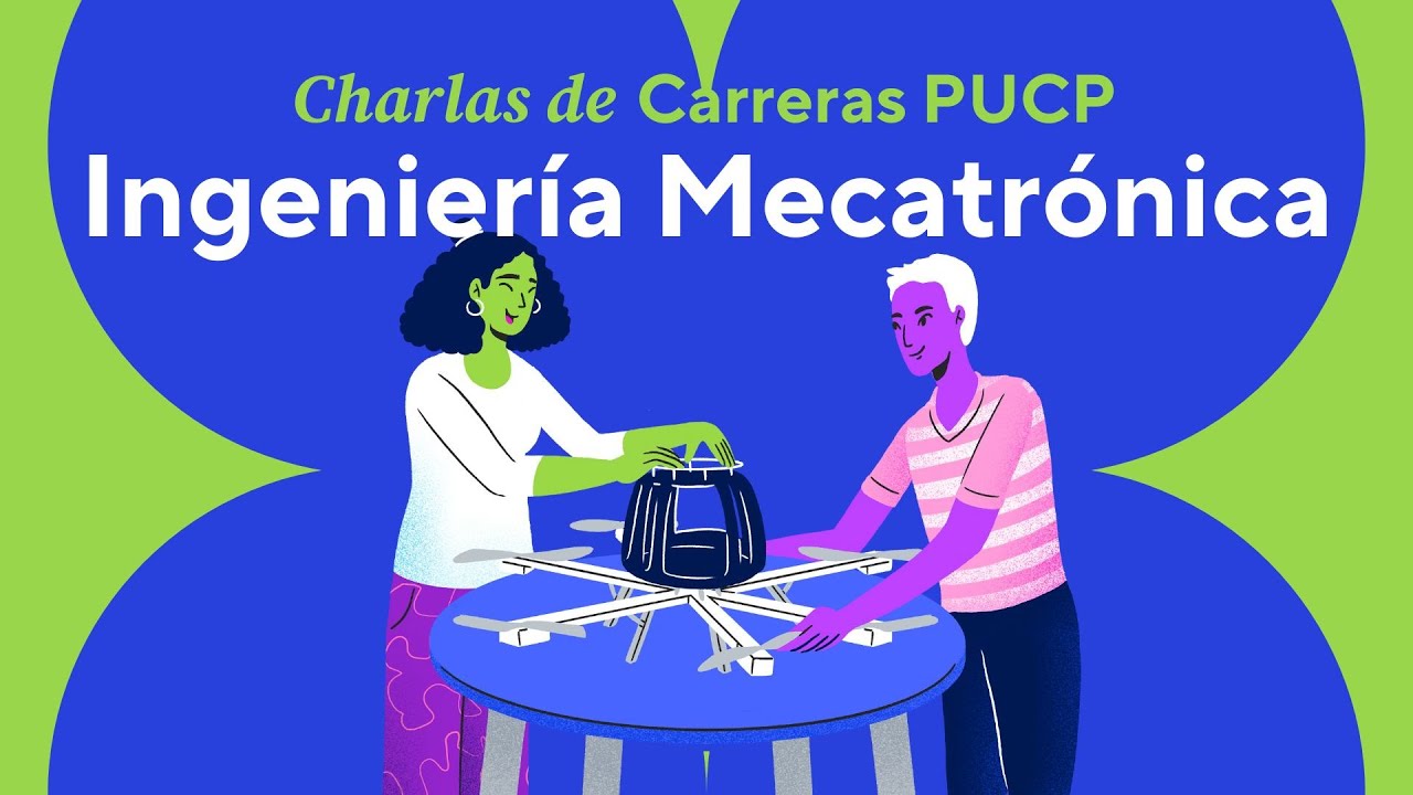 Charlas de Carreras PUCP - Conociendo la carrera de Ingeniería Mecatrónica en la PUCP