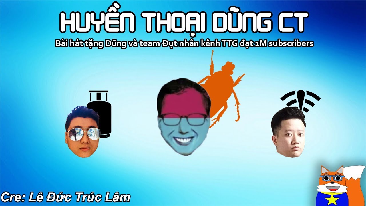 Huyền Thoại Dũng CT - Hát tặng Dũng CT nhân kênh TTG đạt 1tr sub!