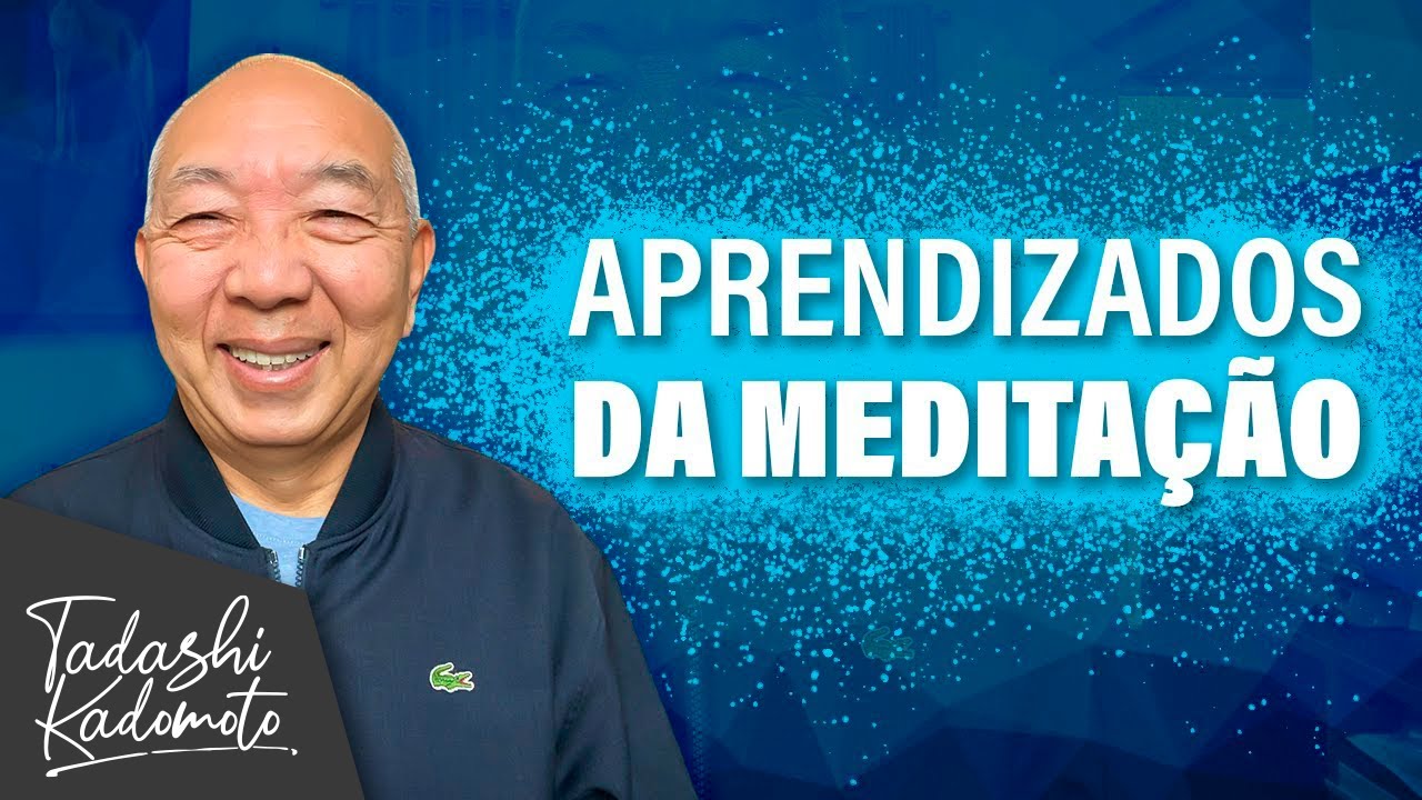 APRENDIZADOS DA MEDITAÇÃO - TADASHI KADOMOTO