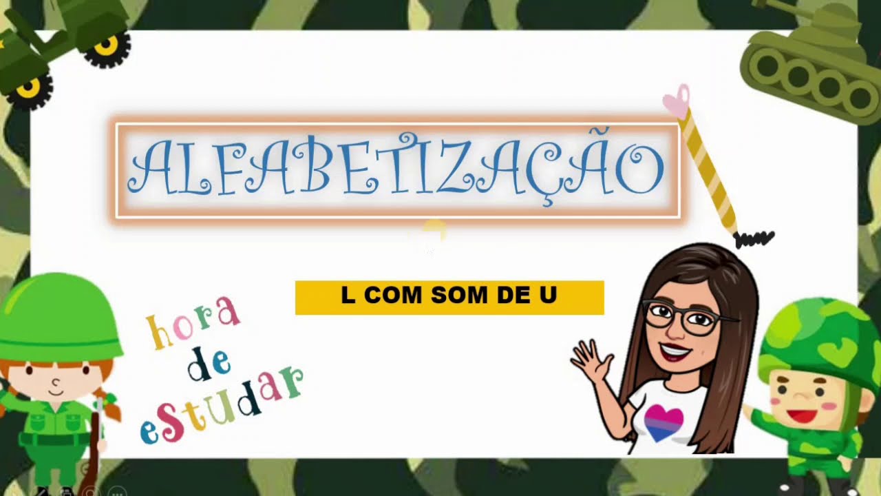 Alfabetização (L com som de U) Aula 25/08/2020 - Edivanha Tomaz